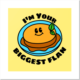 I'm Your Biggest Flan - Flan Pun Posters and Art